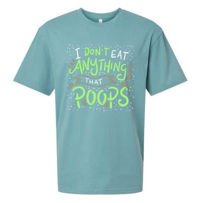 I Dont Eat Anything That Poops Meaningful Gift Sueded Cloud Jersey T-Shirt