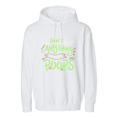 I Dont Eat Anything That Poops Meaningful Gift Garment-Dyed Fleece Hoodie