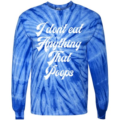 I Dont Eat Anything That Poops Cute Gift Tie-Dye Long Sleeve Shirt