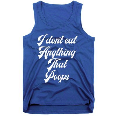 I Dont Eat Anything That Poops Cute Gift Tank Top