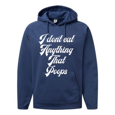 I Dont Eat Anything That Poops Cute Gift Performance Fleece Hoodie