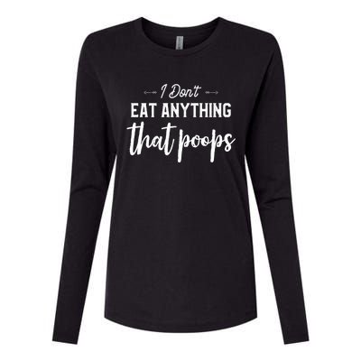 I Dont Eat Anything That Poops Vegan Funny Saying Meaningful Gift Womens Cotton Relaxed Long Sleeve T-Shirt