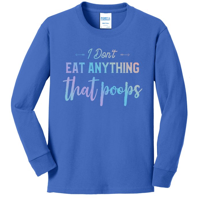 I Dont Eat Anything That Poops Vegan Funny Saying Gift Kids Long Sleeve Shirt