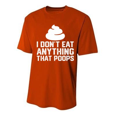 I Dont Eat Anything That Poops Vegan Plantgiftbased Diet Cool Gift Performance Sprint T-Shirt