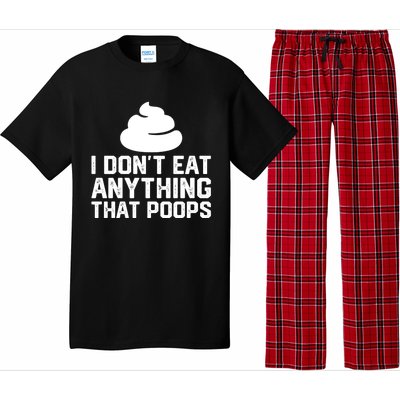 I Dont Eat Anything That Poops Vegan Plantgiftbased Diet Cool Gift Pajama Set