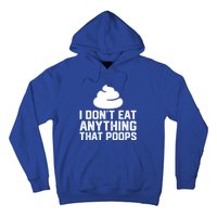 I Dont Eat Anything That Poops Vegan Plantgiftbased Diet Cool Gift Hoodie