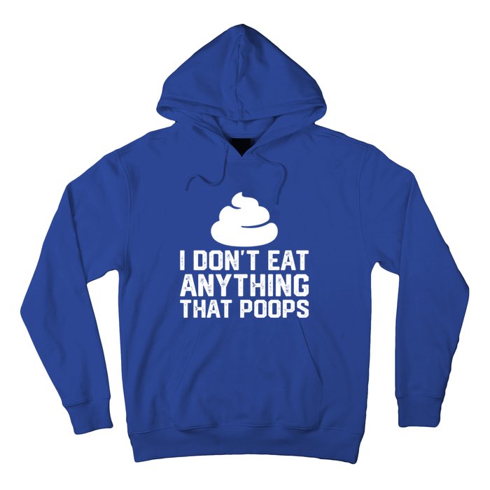 I Dont Eat Anything That Poops Vegan Plantgiftbased Diet Cool Gift Hoodie