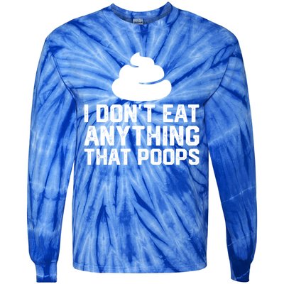 I Dont Eat Anything That Poops Vegan Plantgiftbased Diet Cool Gift Tie-Dye Long Sleeve Shirt