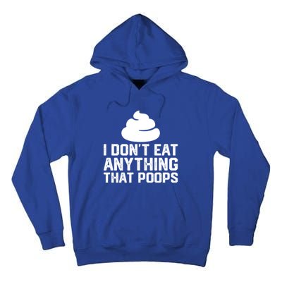 I Dont Eat Anything That Poops Vegan Plantgiftbased Diet Cool Gift Tall Hoodie