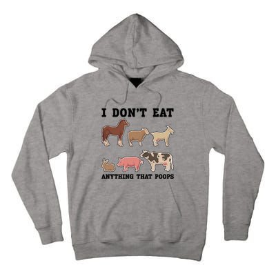 I Dont Eat Anything That Poops Vegan Gift Tall Hoodie