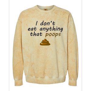 I Dont Eat Anything That Poops Funny Vegan Veganism Gift Colorblast Crewneck Sweatshirt