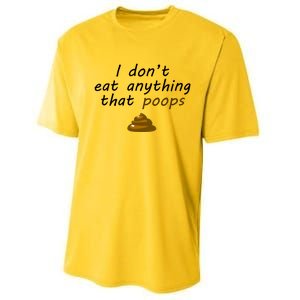 I Dont Eat Anything That Poops Funny Vegan Veganism Gift Performance Sprint T-Shirt