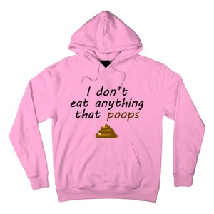 I Dont Eat Anything That Poops Funny Vegan Veganism Gift Hoodie