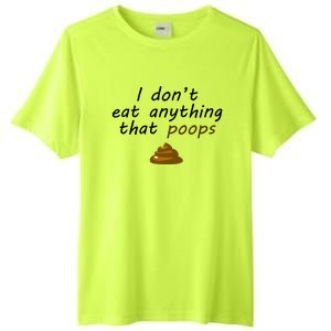 I Dont Eat Anything That Poops Funny Vegan Veganism Gift Tall Fusion ChromaSoft Performance T-Shirt