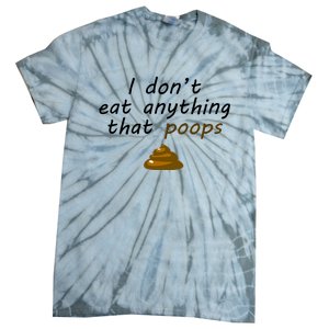 I Dont Eat Anything That Poops Funny Vegan Veganism Gift Tie-Dye T-Shirt