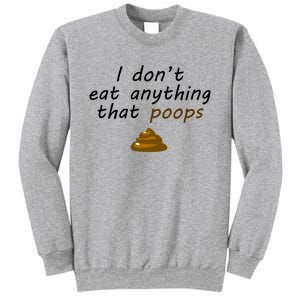 I Dont Eat Anything That Poops Funny Vegan Veganism Gift Sweatshirt