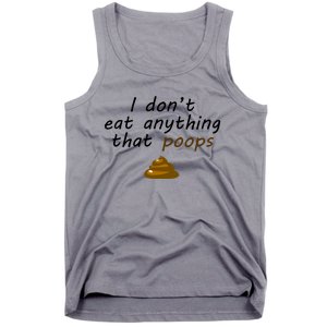 I Dont Eat Anything That Poops Funny Vegan Veganism Gift Tank Top