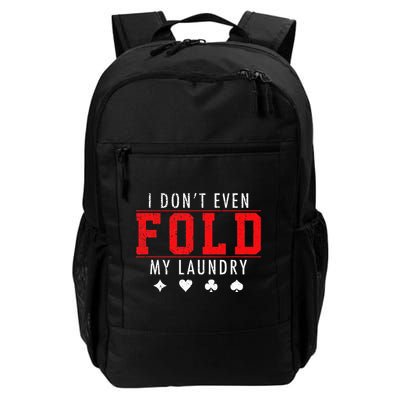 I Dont Even Fold My Laundry Funny Poker Player Gift Daily Commute Backpack