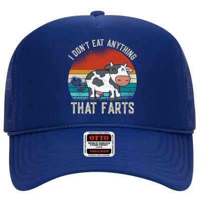 I Dont Eat Anythings That Farts Funny Veganism Veggie Gift High Crown Mesh Back Trucker Hat