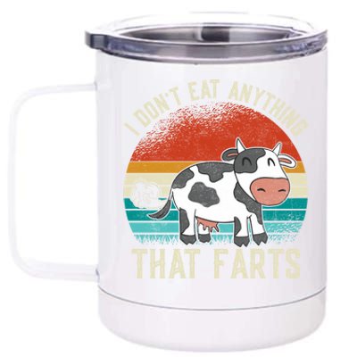 I Dont Eat Anythings That Farts Funny Veganism Veggie Gift 12 oz Stainless Steel Tumbler Cup