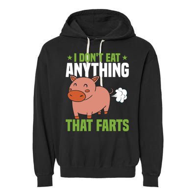 I Dont Eat Anythings That Farts Veggie Funny Veganism Funny Gift Garment-Dyed Fleece Hoodie