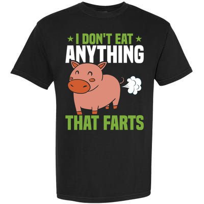 I Dont Eat Anythings That Farts Veggie Funny Veganism Funny Gift Garment-Dyed Heavyweight T-Shirt