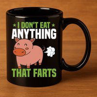 I Dont Eat Anythings That Farts Veggie Funny Veganism Funny Gift 11oz C Handle Ceramic Mug