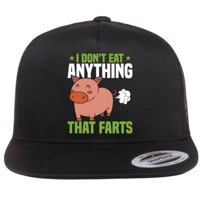 I Dont Eat Anythings That Farts Veggie Funny Veganism Funny Gift Flatbill Hat