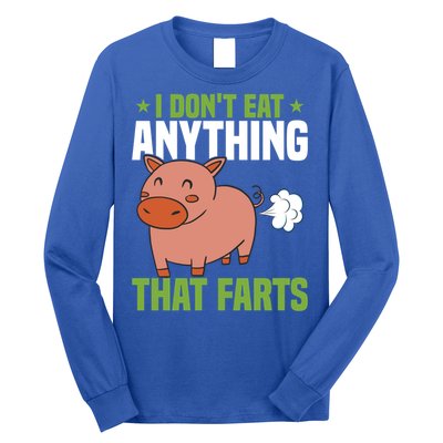I Dont Eat Anythings That Farts Veggie Funny Veganism Funny Gift Long Sleeve Shirt