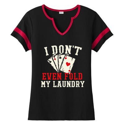 I Don't Even Fold My Laundry Poker Card Player Gambler Ladies Halftime Notch Neck Tee