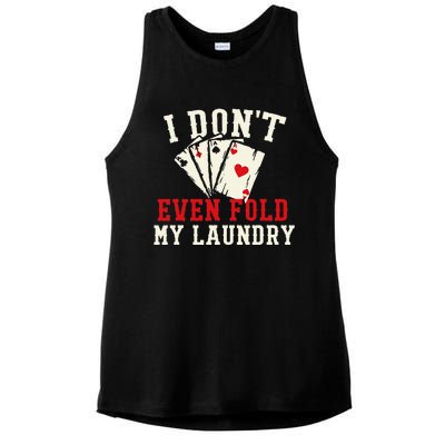 I Don't Even Fold My Laundry Poker Card Player Gambler Ladies PosiCharge Tri-Blend Wicking Tank