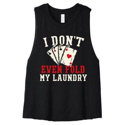 I Don't Even Fold My Laundry Poker Card Player Gambler Women's Racerback Cropped Tank