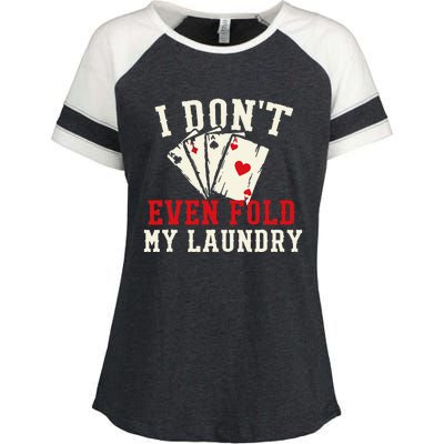 I Don't Even Fold My Laundry Poker Card Player Gambler Enza Ladies Jersey Colorblock Tee