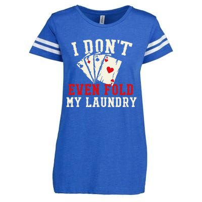 I Don't Even Fold My Laundry Poker Card Player Gambler Enza Ladies Jersey Football T-Shirt