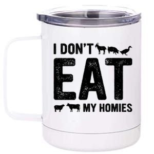 I Dont Eat My Homies Gift Vegan Gift 12 oz Stainless Steel Tumbler Cup