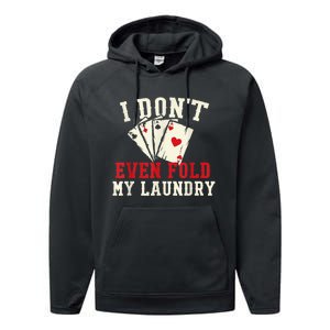 I Don't Even Fold My Laundry Poker Card Player Gambler Performance Fleece Hoodie