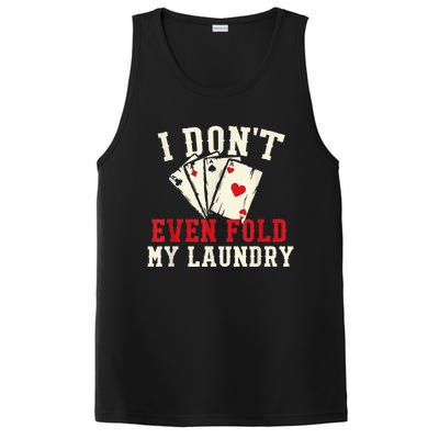 I Don't Even Fold My Laundry Poker Card Player Gambler PosiCharge Competitor Tank