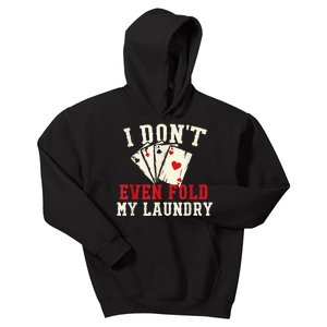 I Don't Even Fold My Laundry Poker Card Player Gambler Kids Hoodie