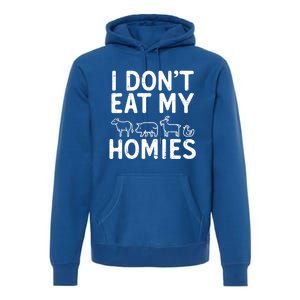 I Dont Eat My Homies Vegan Activism Protest Vegetarian Gift Premium Hoodie