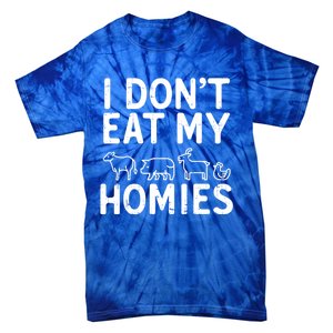 I Dont Eat My Homies Vegan Activism Protest Vegetarian Gift Tie-Dye T-Shirt