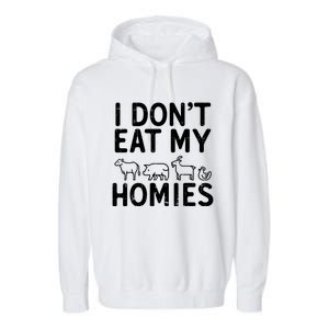 I Dont Eat My Homies Vegan Activism Protest Vegetarian Gift Garment-Dyed Fleece Hoodie