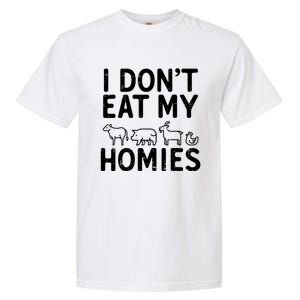 I Dont Eat My Homies Vegan Activism Protest Vegetarian Gift Garment-Dyed Heavyweight T-Shirt