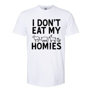 I Dont Eat My Homies Vegan Activism Protest Vegetarian Gift Softstyle CVC T-Shirt