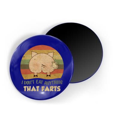 I Don't Eat Anything That Farts Funny Vintage Gift Magnet