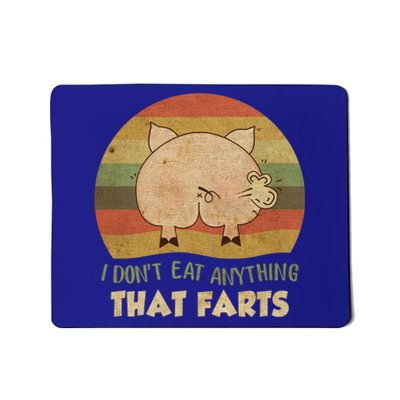 I Don't Eat Anything That Farts Funny Vintage Gift Mousepad