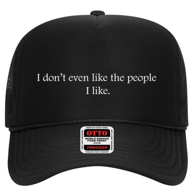 I Dont Even Like The People I Like Funny Slogan Sarcastic Apathetic Quote Trucker Hat