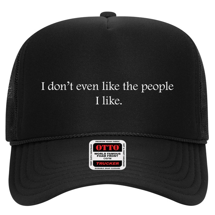 I Dont Even Like The People I Like Funny Slogan Sarcastic Apathetic Quote Trucker Hat