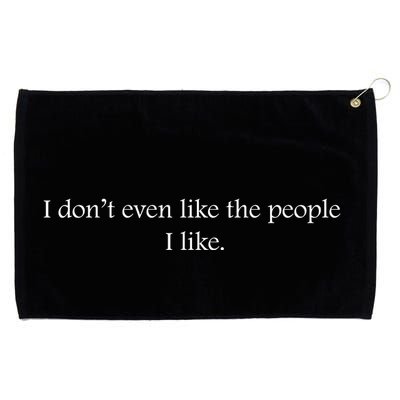 I Dont Even Like The People I Like Funny Slogan Sarcastic Apathetic Quote Grommeted Golf Towel