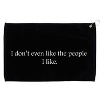 I Dont Even Like The People I Like Funny Slogan Sarcastic Apathetic Quote Grommeted Golf Towel