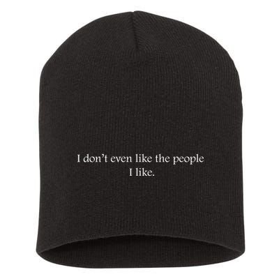 I Dont Even Like The People I Like Funny Slogan Sarcastic Apathetic Quote Short Acrylic Beanie